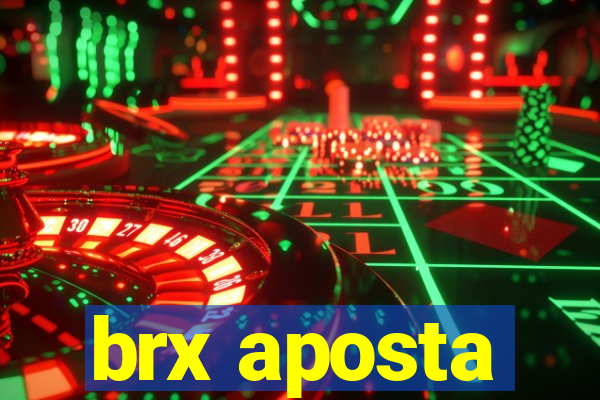 brx aposta